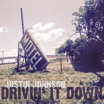 Drivin' It Down by Justin Johnson