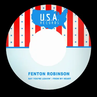 Say You're Leavin' / From My Heart by Fenton Robinson