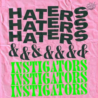 Haters & Instigators by Soul Candy