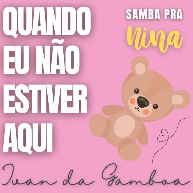 Quando Eu Não Estiver Aqui (Samba pra Nina)