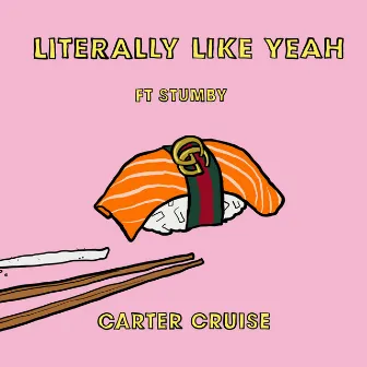 Literally Like Yeah by Carter Cruise