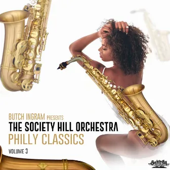 Butch Ingram Presents Philly Classics, Vol. 3 by The Society Hill Orchestra