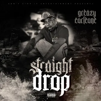 Straight Drop by Greazy Corleone