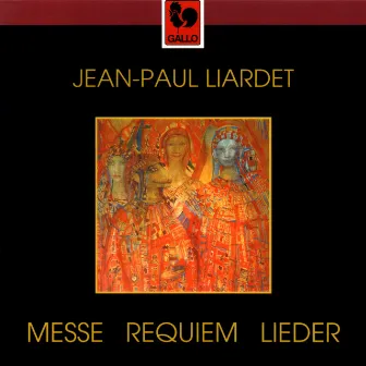 Jean-Paul Liardet: Messe - Requiem - Lieder by Jean-Paul Liardet