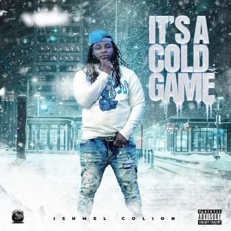 Its a Cold Game by Ishmel Colion