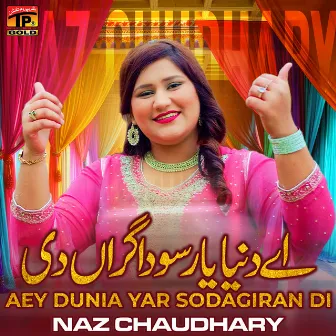 Aey Dunia Yar Sodagiran Di - Single by Naz Chaudhary