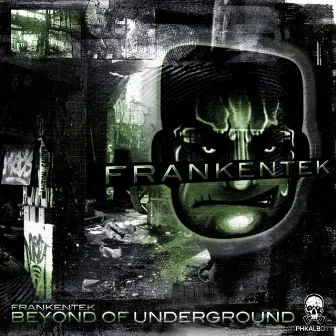 Beyond Of Underground by Frankentek