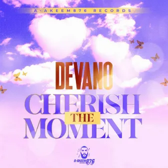 CHERISH THE MOMENT by Devano