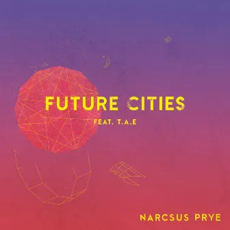 Future Cities by Narcsus Prye