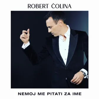 Nemoj Me Pitati Za Ime by Robert Colina