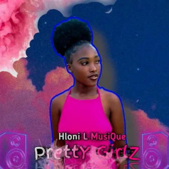 Pretty Girlz by Hloni L MusiQue