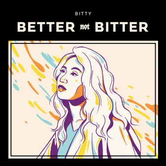 Better Not Bitter by Bitty