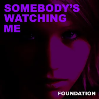 Somebody's Watching Me by Foundation