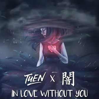 In Love Without You by Tuen