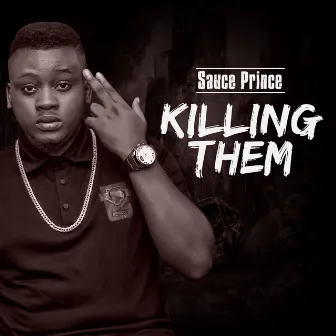 Killing Them by Sauce Prince