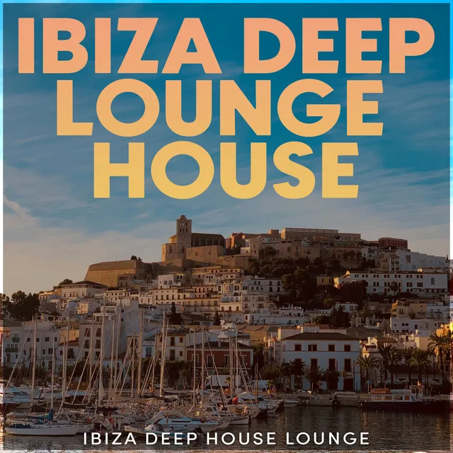 Ibiza Deep Lounge House