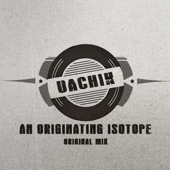 An Originating Isotope by UACHIK