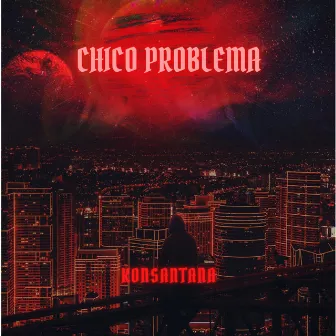 Chico Problema by Konsantana