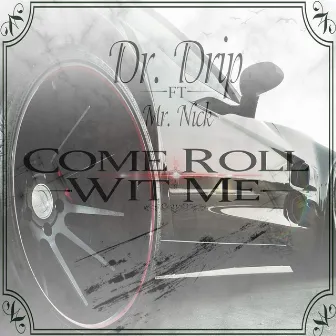 Come Roll Wit Me (feat. Mr. Nick) by Dr. Drip