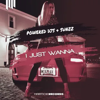 I Just Wanna by Powered Djs