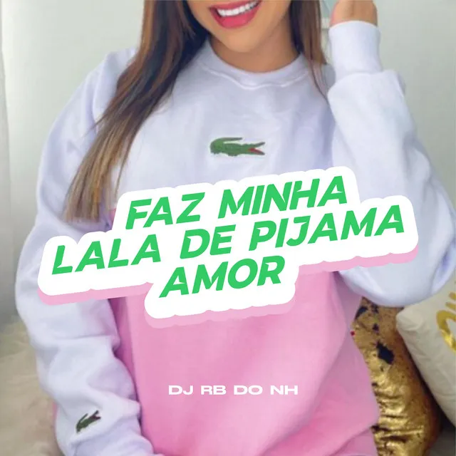 FAZ MINHA LALA DE PIJAMA AMOR