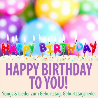 Happy Birthday to You! Songs & Lieder zum Geburtstag, Geburtstagslieder by Toddi Spieluhr