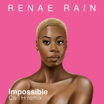 Impossible (Carl H Remix) by Renae Rain