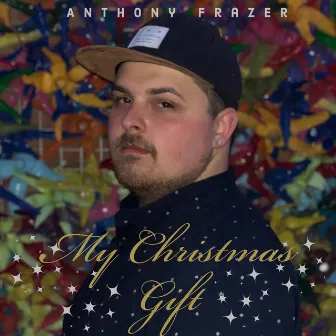 My Christmas Gift by Anthony Frazer