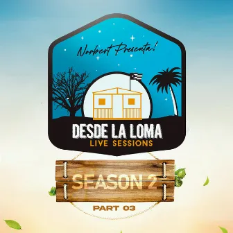 Desde la Loma Live Sessions Season 2, Pt. 03 by Norbert