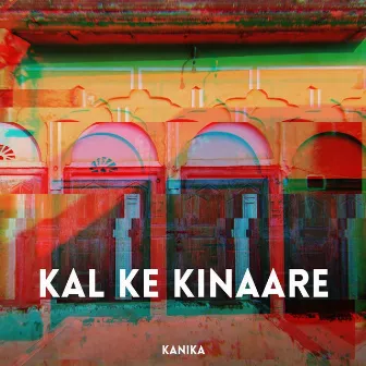 Kal Ke Kinaare by Kanika