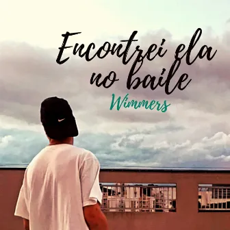 Encontrei Ela no Baile by WIMMERS