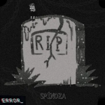 R.I.P by Spinoza