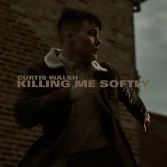 Killing Me Softly by Curtis Walsh