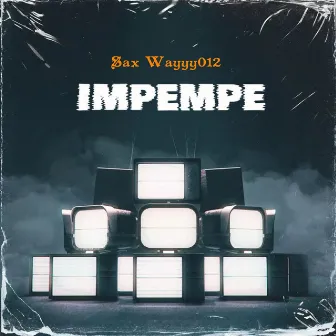 Impempe by Sax Wayyy012