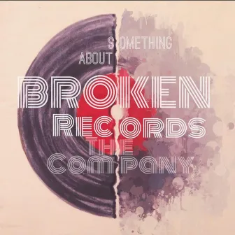 Something About Broken Records by The Company