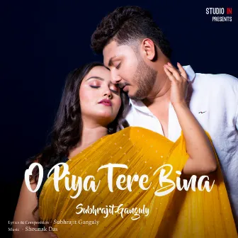 O Piya Tere Bina by Subhrajit Ganguly