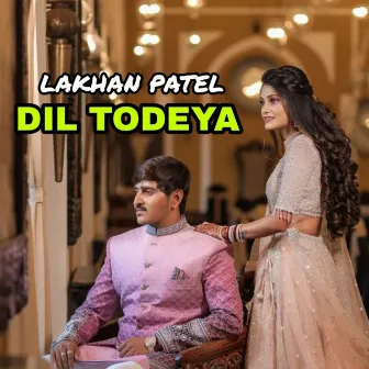 Dil Todeya by Lakhan Patel