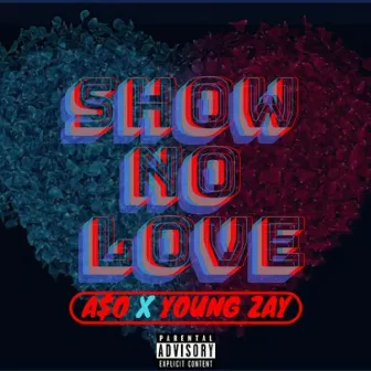 Show No Love by Young Zay