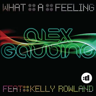 What A Feeling (feat. Kelly Rowland) by Alex Gaudino