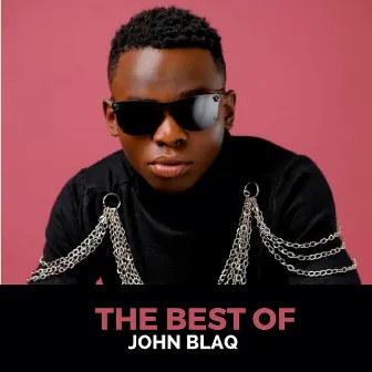 The Best Of John Blaq by John Blaq