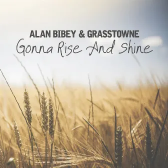 Gonna Rise and Shine by Alan Bibey