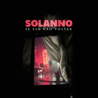 Se Ela Não Voltar by Solanno