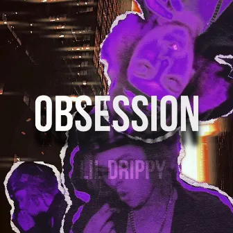 OBSESSION by Lil Drippy