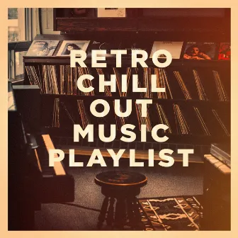 Retro Chill Out Music Playlist by Unknown Artist