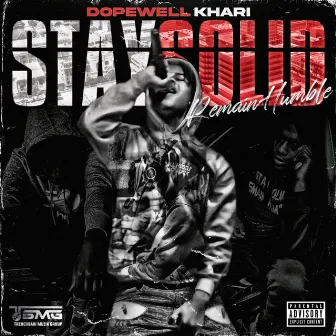 Stay Solid Remain Humble by Dopewell Khari