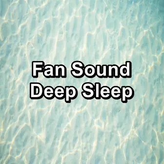 Fan Sound Deep Sleep by White Noise, Pink Noise, Brown Noise