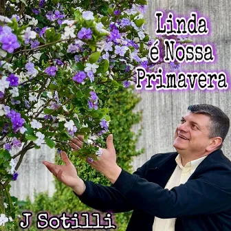 Linda É Nossa Primavera by J Sotilli