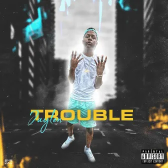 Trouble by Jaylen