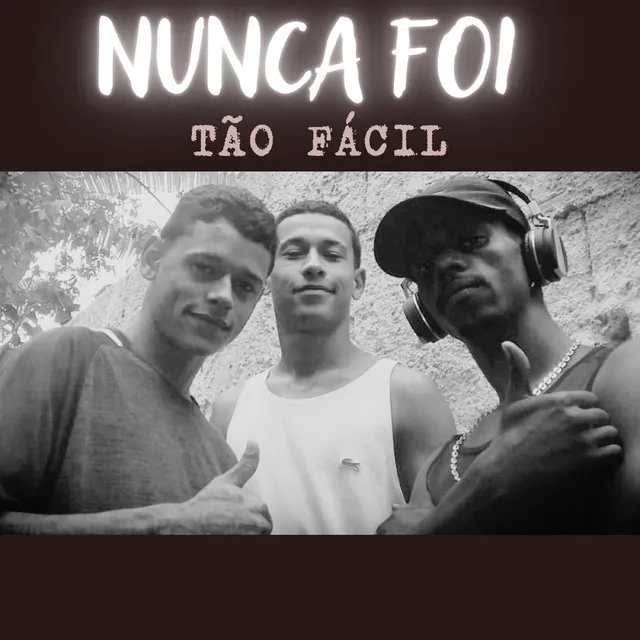 Nunca Foi Tão Fácil