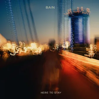 Here To Stay by Bain